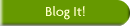 Blog It!